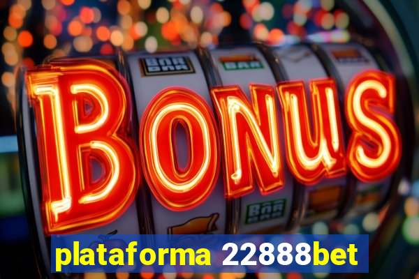 plataforma 22888bet